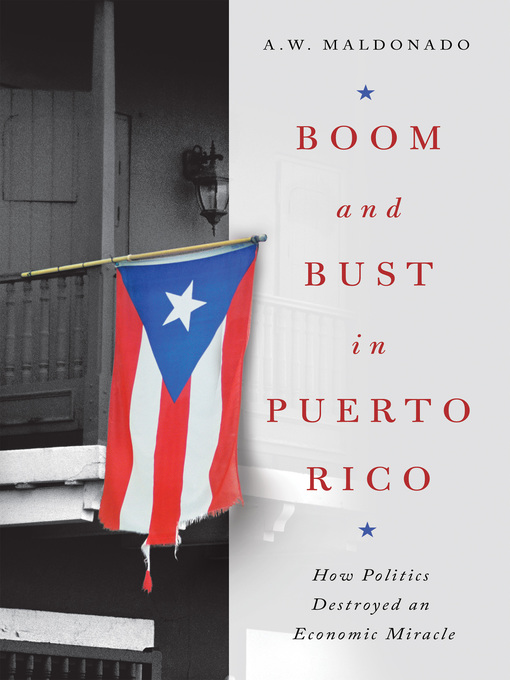 Title details for Boom and Bust in Puerto Rico by A. W. Maldonado - Wait list